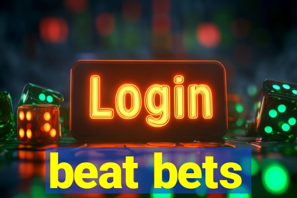 beat bets